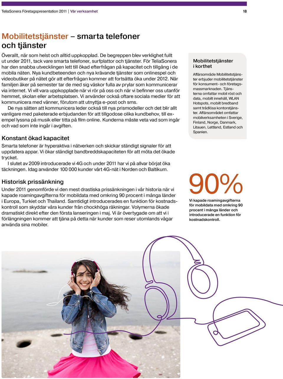 För TeliaSonera har den snabba utvecklingen lett till ökad efterfrågan på kapacitet och tillgång i de mobila näten.