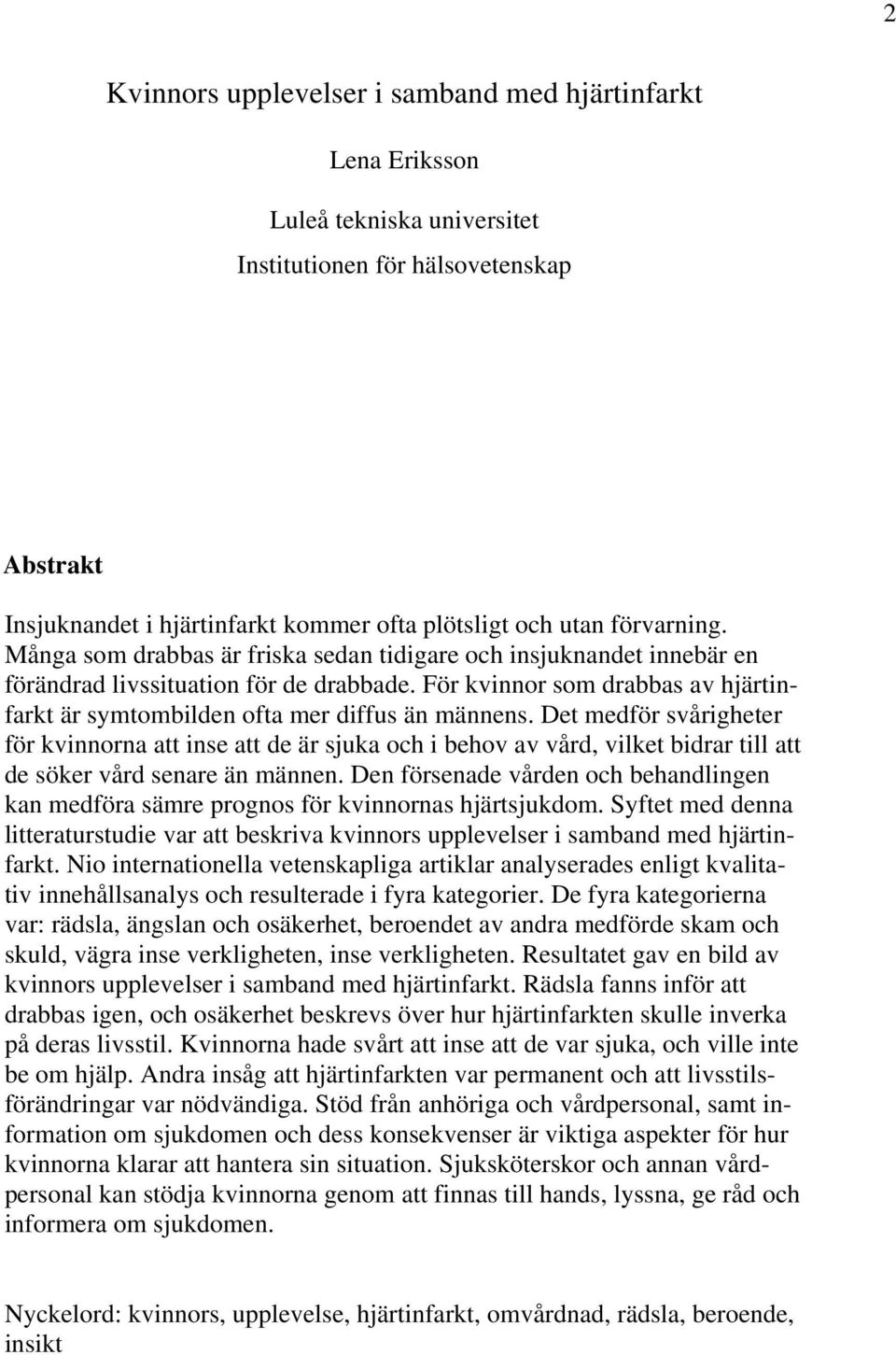 För kvinnor som drabbas av hjärtinfarkt är symtombilden ofta mer diffus än männens.