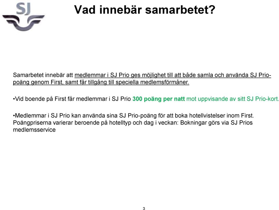 får tillgång till speciella medlemsförmåner.