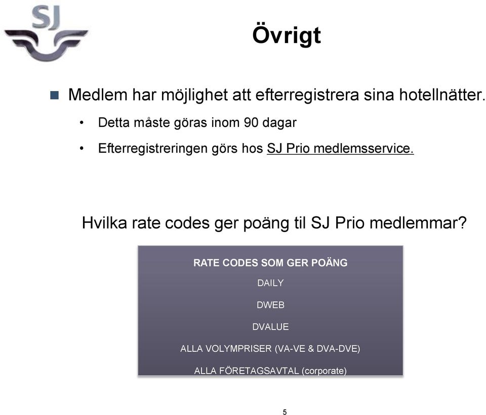 medlemsservice. Hvilka rate codes ger poäng til SJ Prio medlemmar?