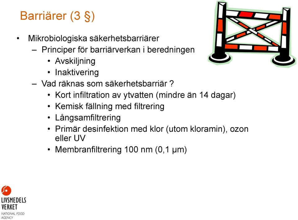 Kort infiltration av ytvatten (mindre än 14 dagar) Kemisk fällning med filtrering