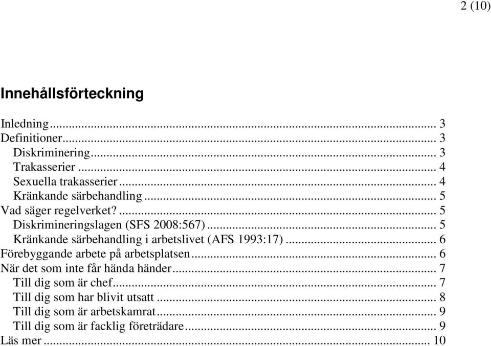 .. 5 Kränkande särbehandling i arbetslivet (AFS 1993:17)... 6 Förebyggande arbete på arbetsplatsen.