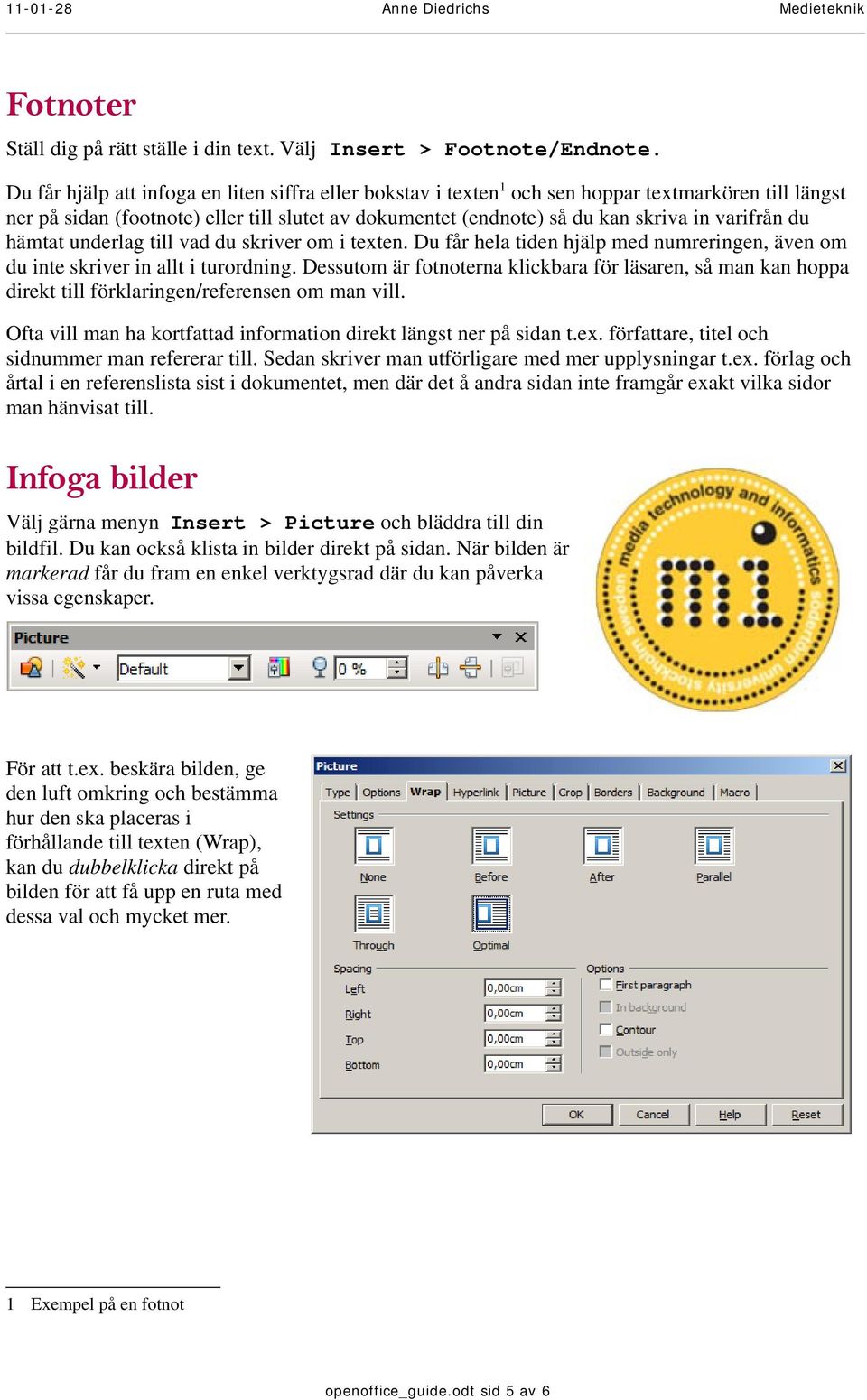 du hämtat underlag till vad du skriver om i texten. Du får hela tiden hjälp med numreringen, även om du inte skriver in allt i turordning.