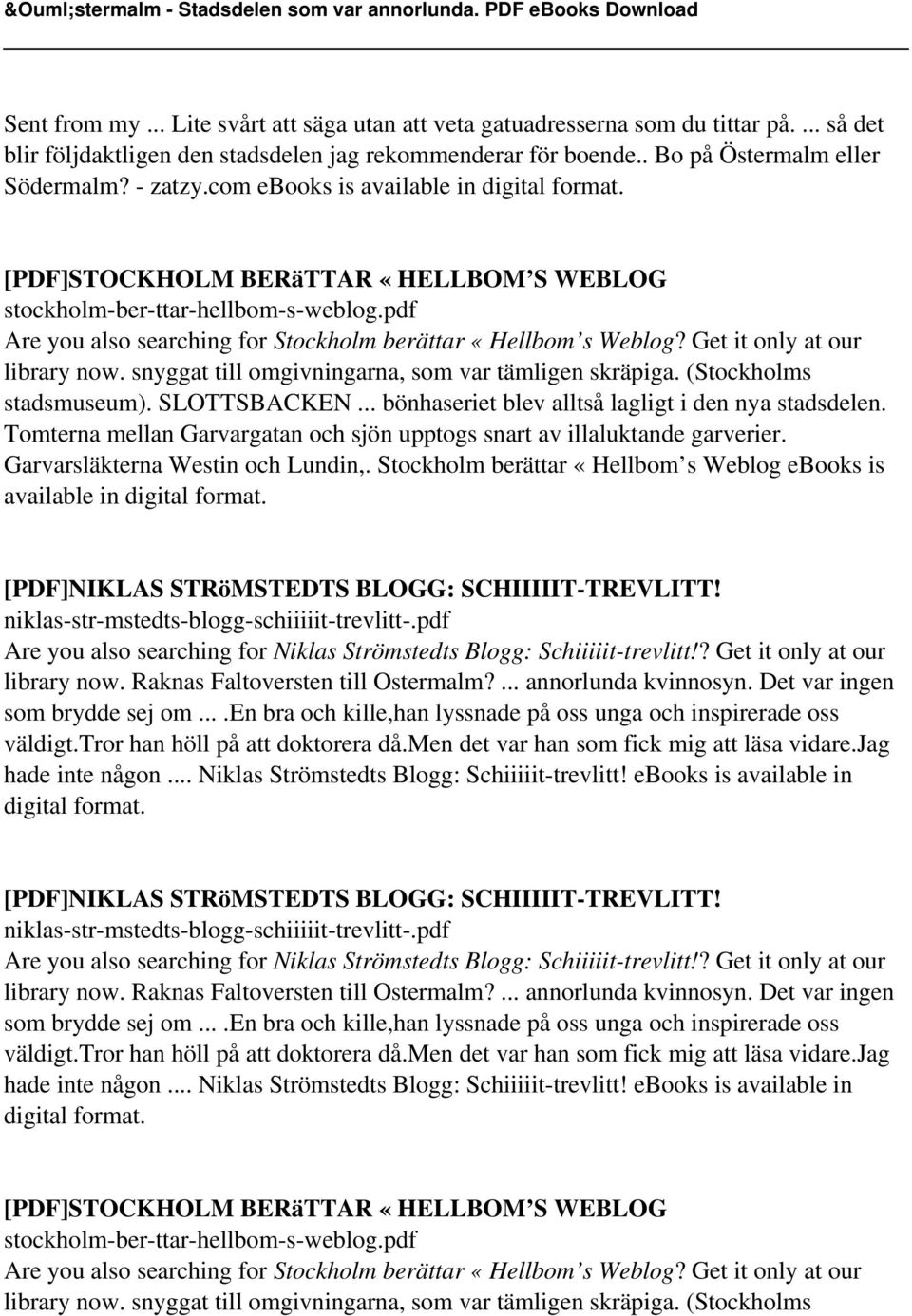 snyggat till omgivningarna, som var tämligen skräpiga. (Stockholms stadsmuseum). SLOTTSBACKEN... bönhaseriet blev alltså lagligt i den nya stadsdelen.
