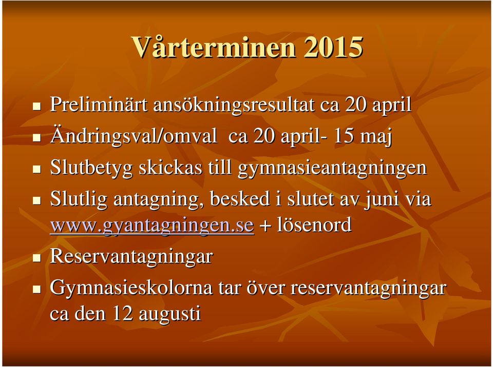 gymnasieantagningen Slutlig antagning, besked i slutet av juni via www.