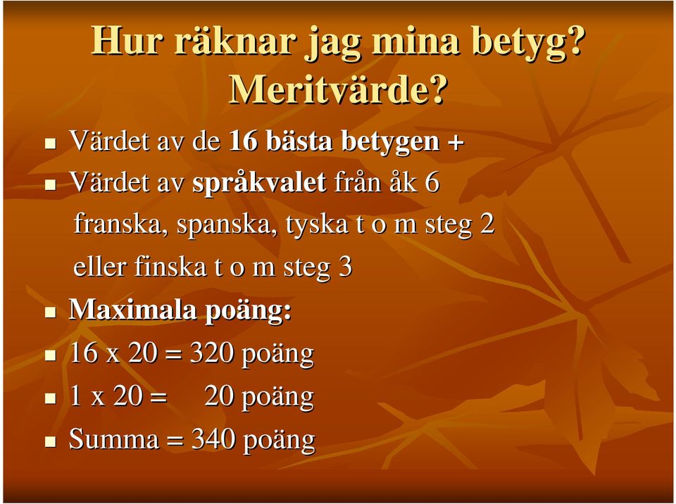 åk k 6 franska, spanska, tyska t o m steg 2 eller finska t o