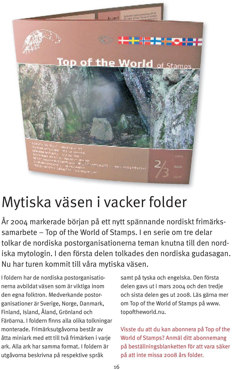 Nu har turen kommit till våra mytiska väsen. I foldern har de nordiska postorganisationerna avbildat väsen som är viktiga inom den egna folktron.
