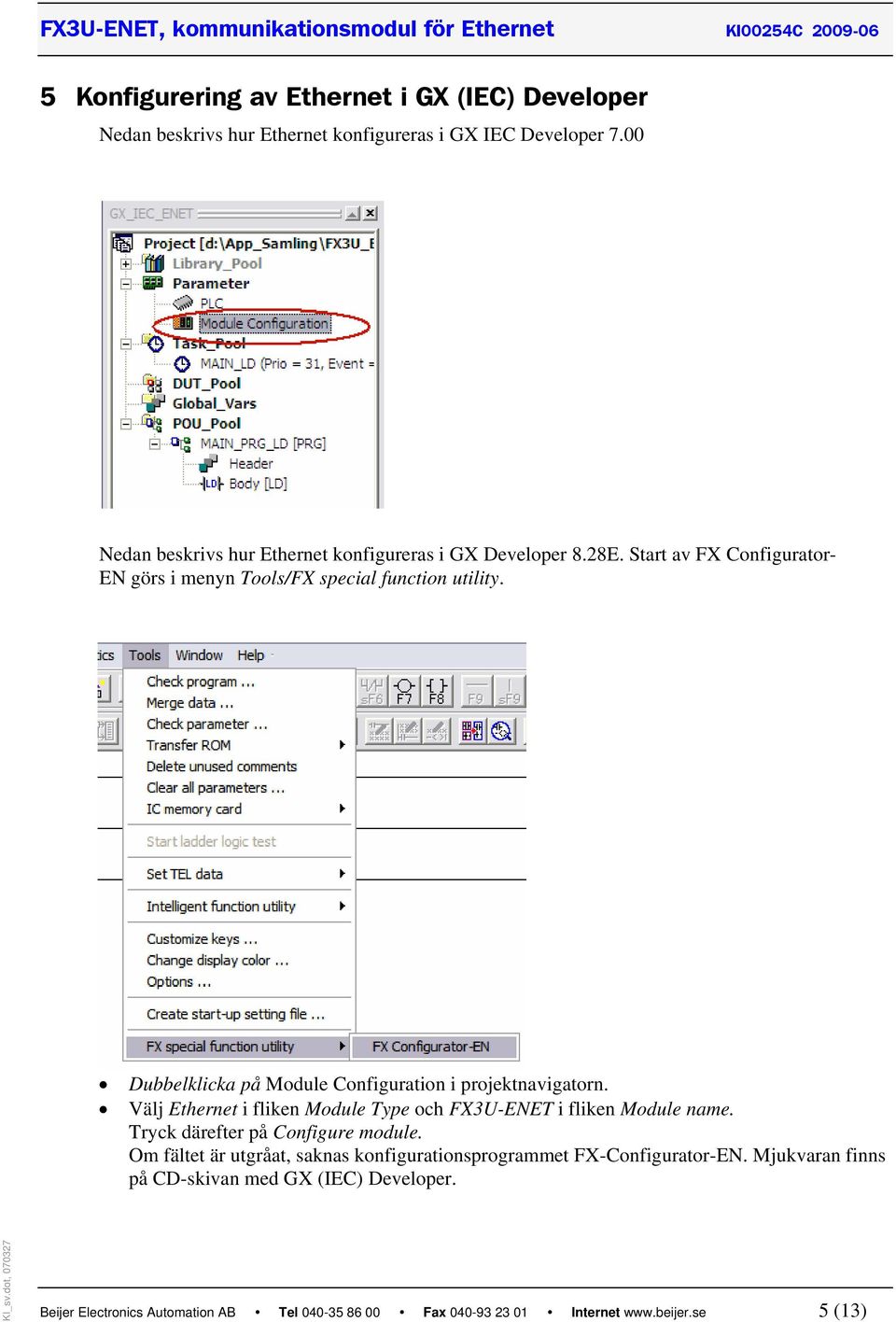 Dubbelklicka på Module Configuration i projektnavigatorn. Välj Ethernet i fliken Module Type och FX3U-ENET i fliken Module name.