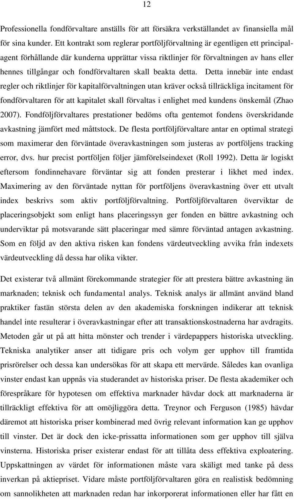 fondförvaltaren skall beakta detta.