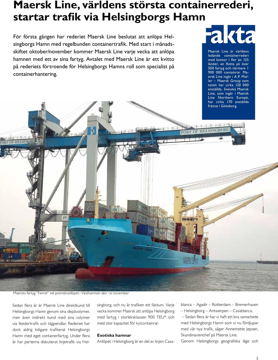 Avtalet med Maersk Line är ett kvitto på rederiets förtroende för Helsingborgs Hamns roll som specialist på containerhantering.