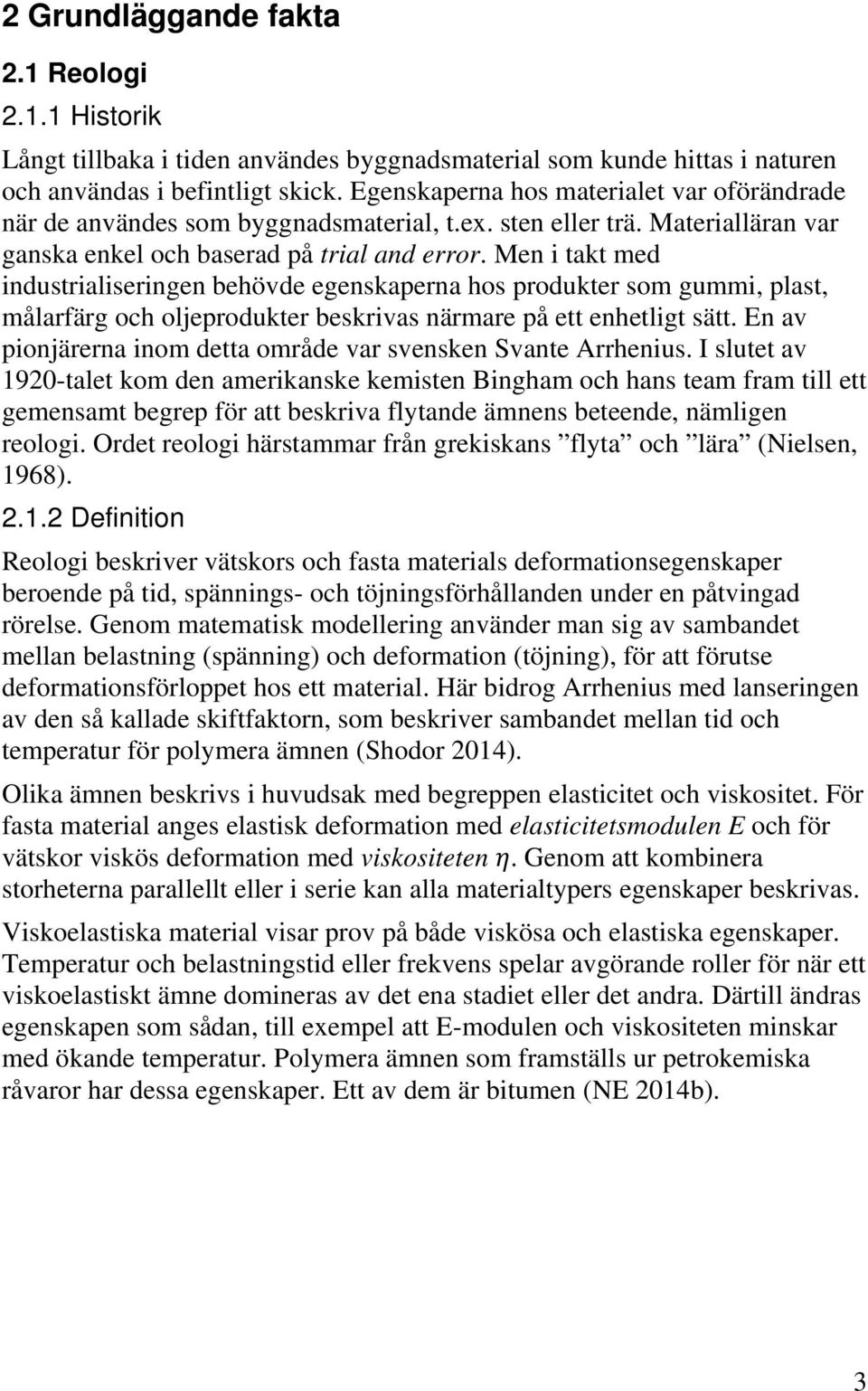 Men i takt med industrialiseringen behövde egenskaperna hos produkter som gummi, plast, målarfärg och oljeprodukter beskrivas närmare på ett enhetligt sätt.
