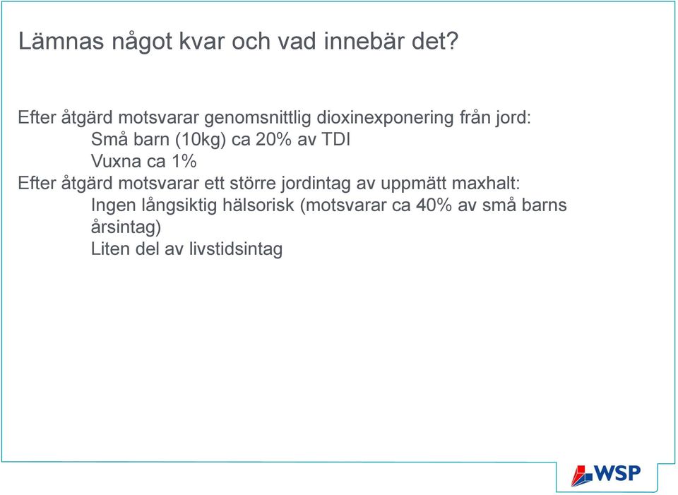 (10kg) ca 20% av TDI Vuxna ca 1% Efter åtgärd motsvarar ett större