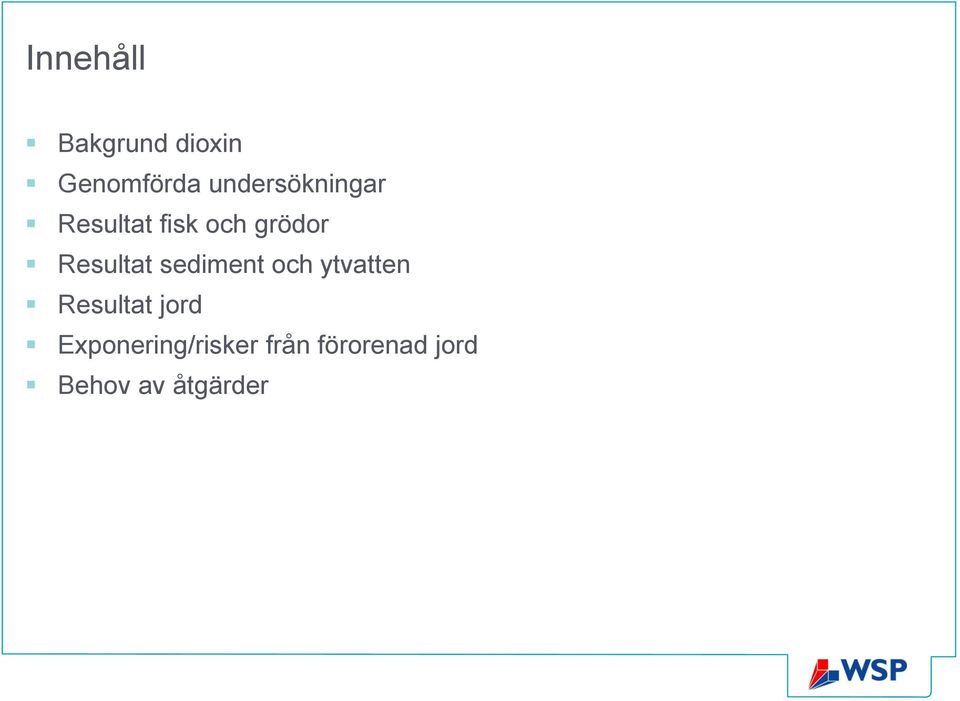 Resultat sediment och ytvatten Resultat