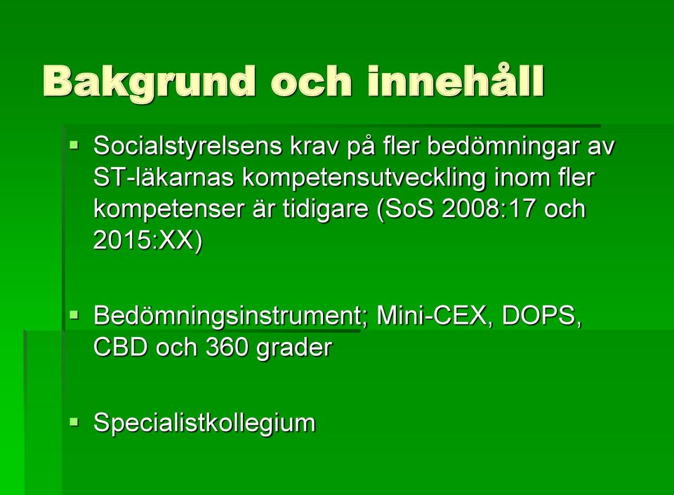 kompetenser är tidigare (SoS 2008:17 och 2015:XX)