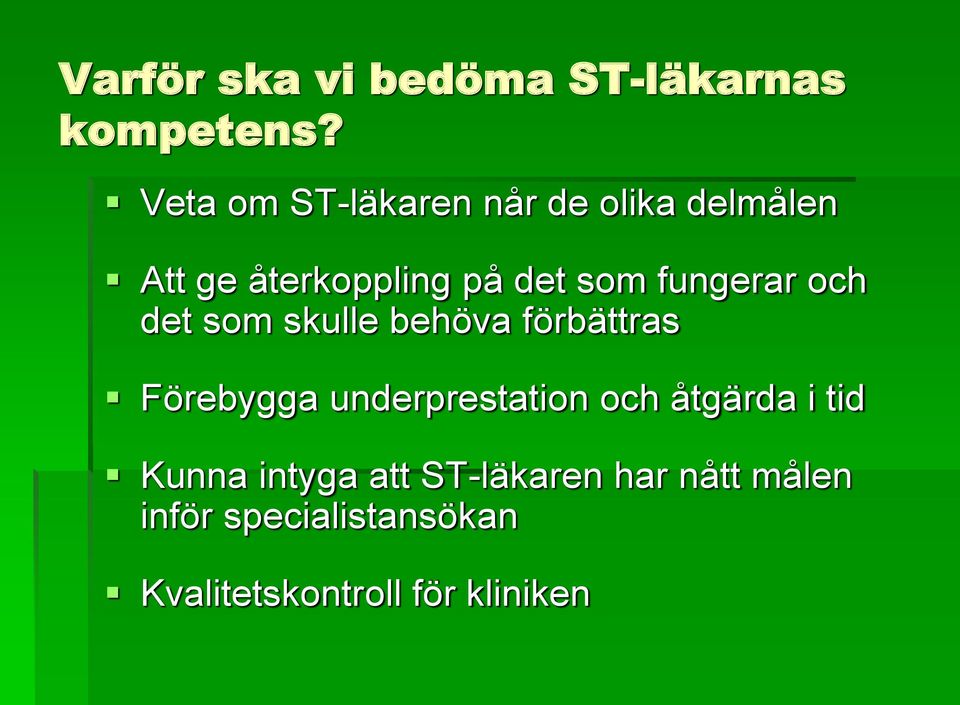 fungerar och det som skulle behöva förbättras Förebygga underprestation och