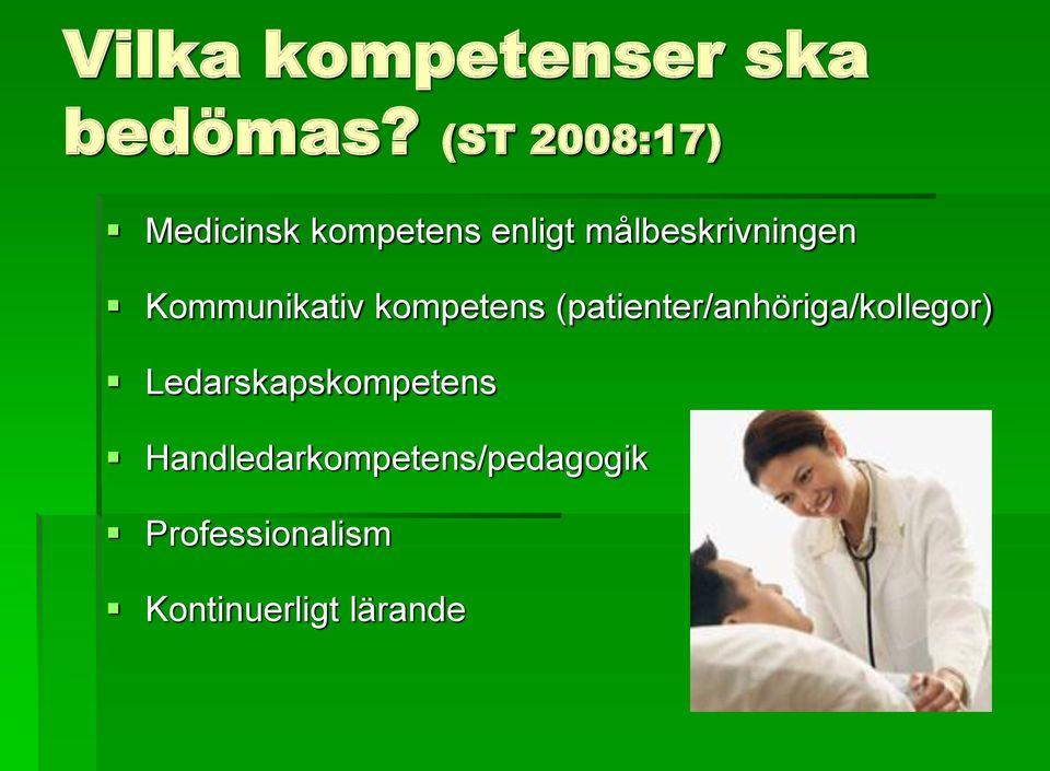 Kommunikativ kompetens (patienter/anhöriga/kollegor)
