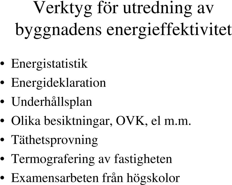 Underhållsplan Olika besiktningar, OVK, el m.