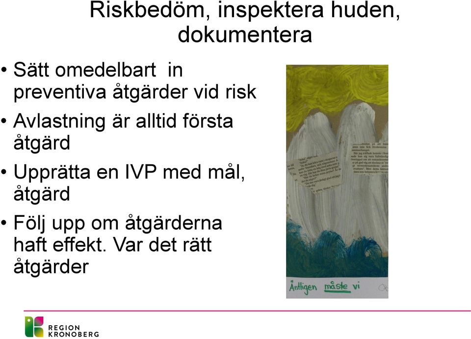 är alltid första åtgärd Upprätta en IVP med mål,