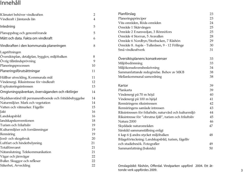 Planeringsförutsättningar 11 Hållbar utveckling, Kommunala mål 11 Vindenergi.