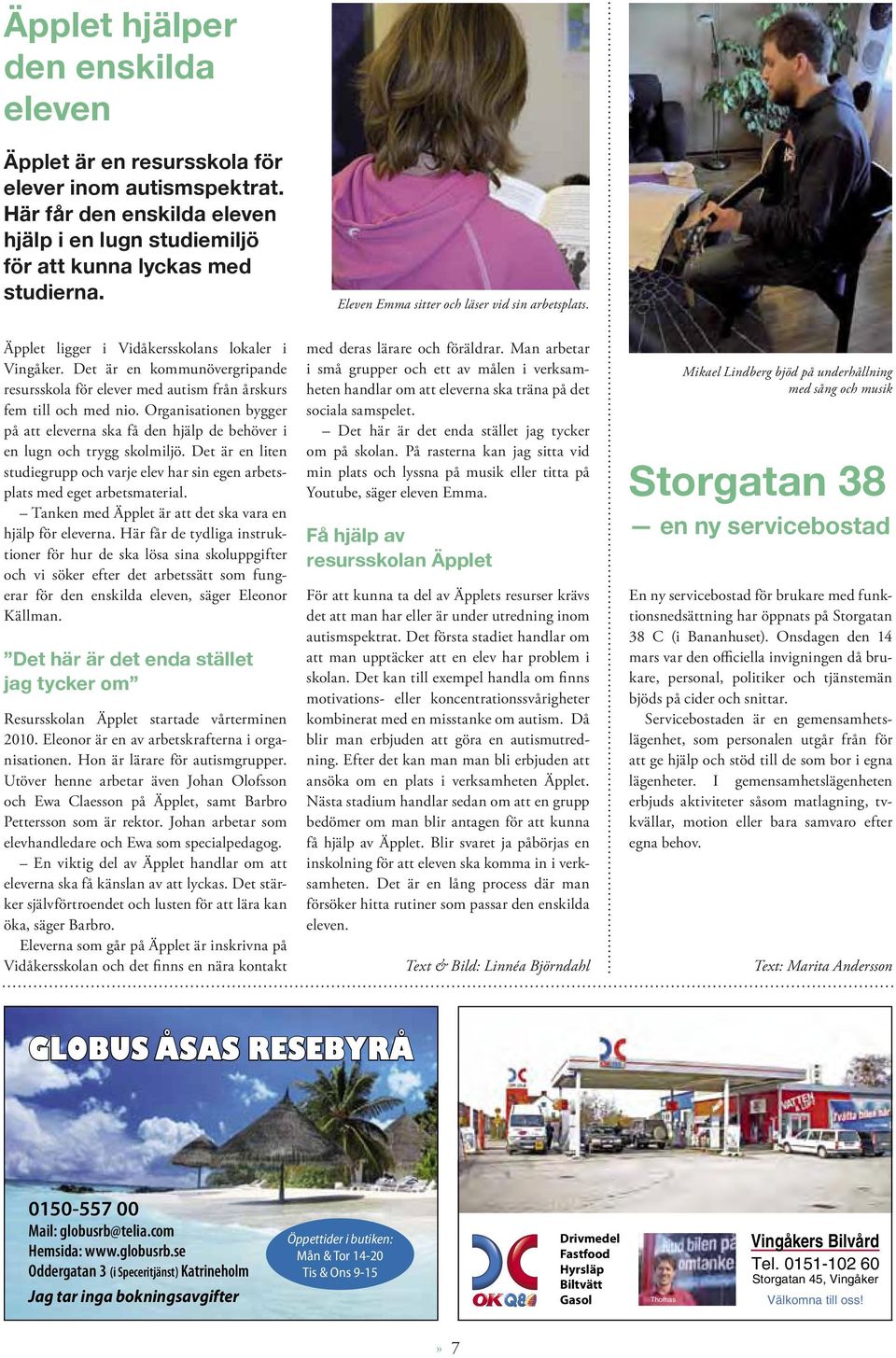 Organisationen bygger på att eleverna ska få den hjälp de behöver i en lugn och trygg skolmiljö. Det är en liten studiegrupp och varje elev har sin egen arbetsplats med eget arbetsmaterial.