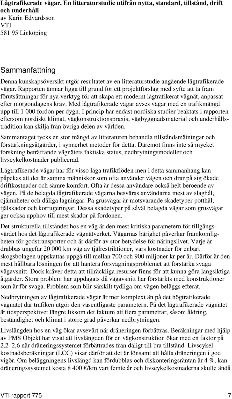 angående lågtrafikerade vägar.