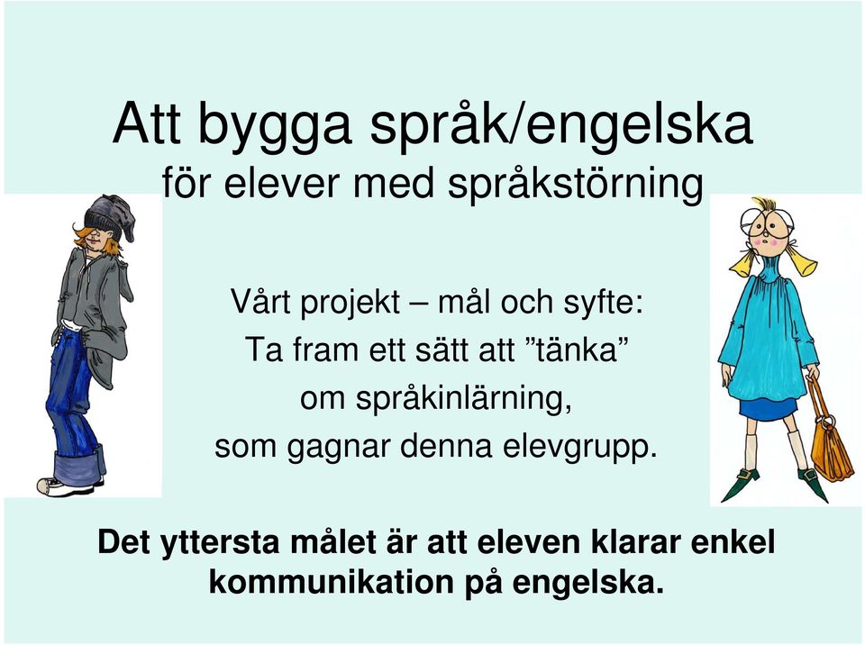 om språkinlärning, som gagnar denna elevgrupp.