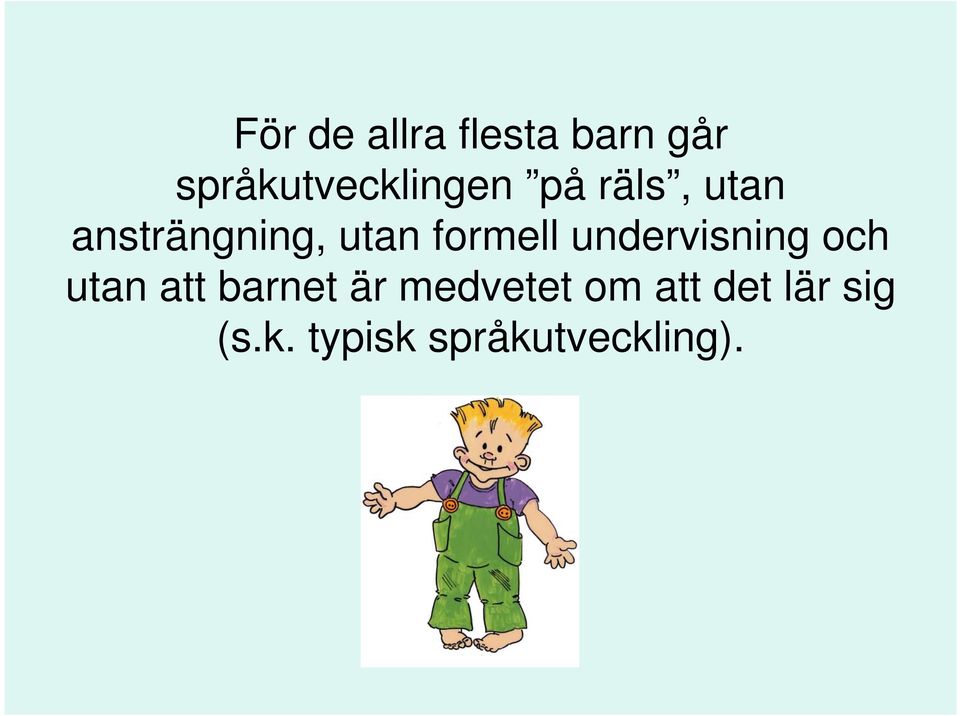 utan formell undervisning och utan att barnet