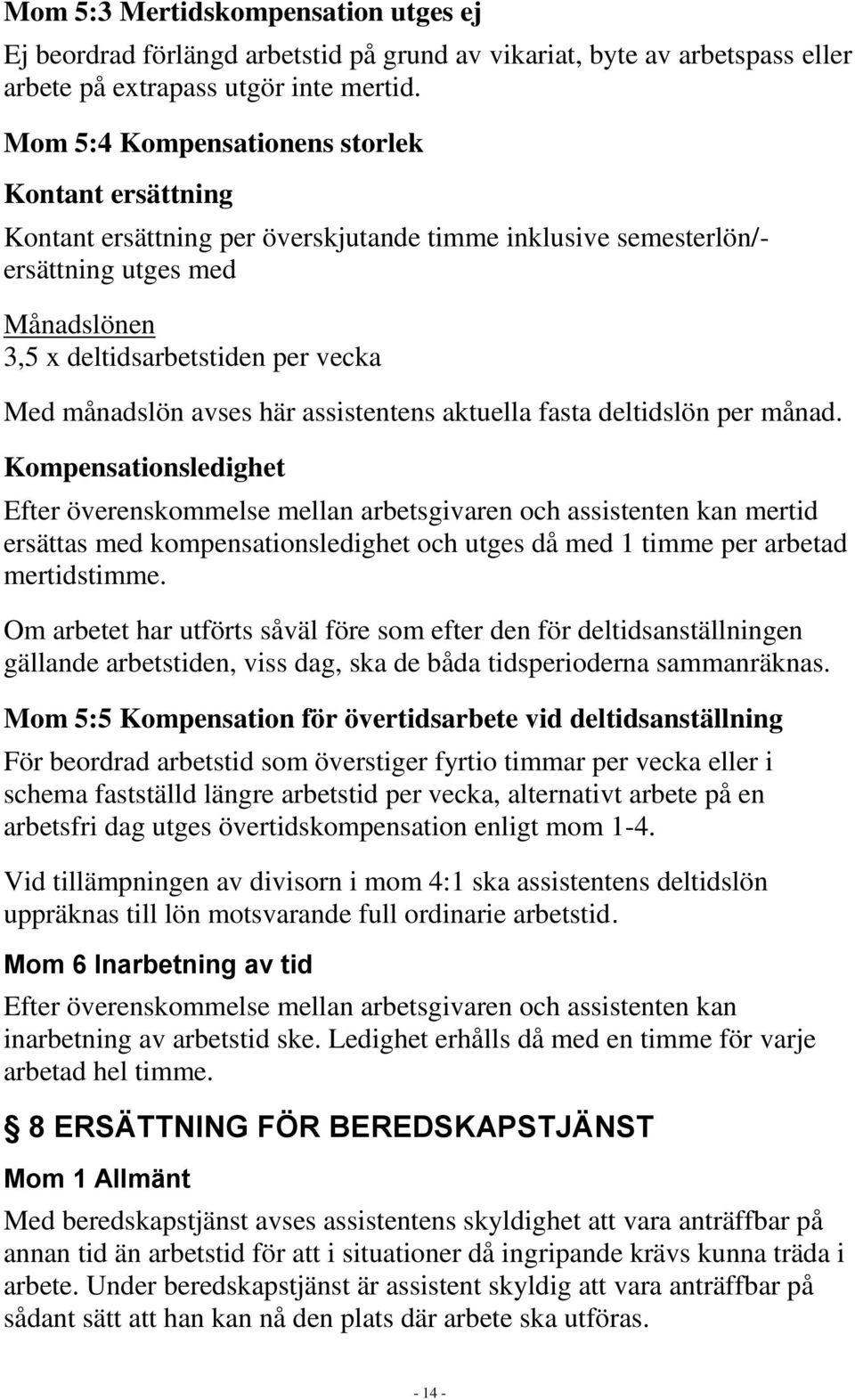 avses här assistentens aktuella fasta deltidslön per månad.