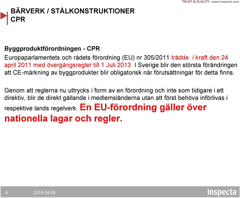 förutsättningar för detta finns.