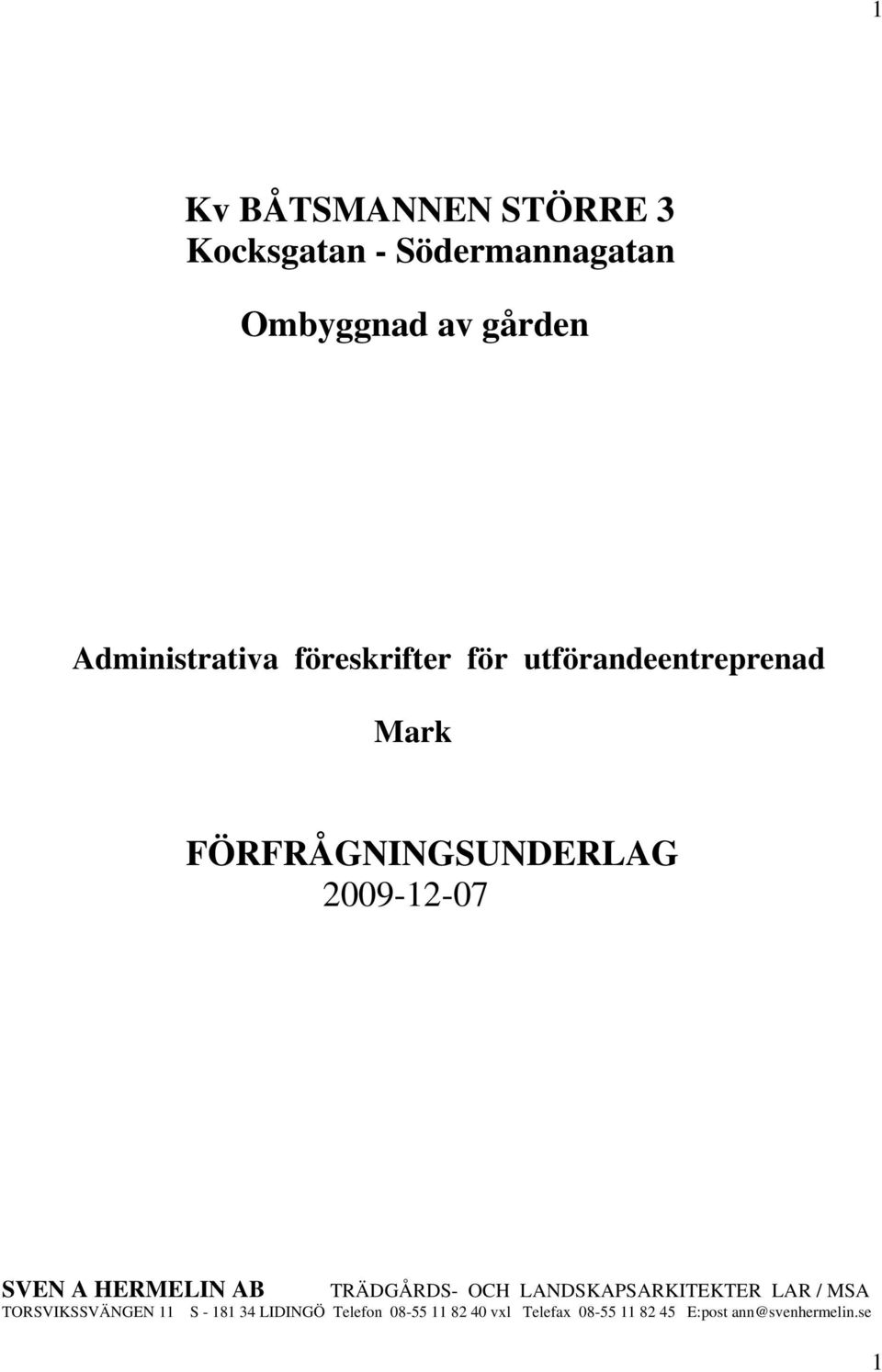 2009-2-07 SVEN A HERMELIN AB TRÄDGÅRDS- OCH LANDSKAPSARKITEKTER LAR / MSA