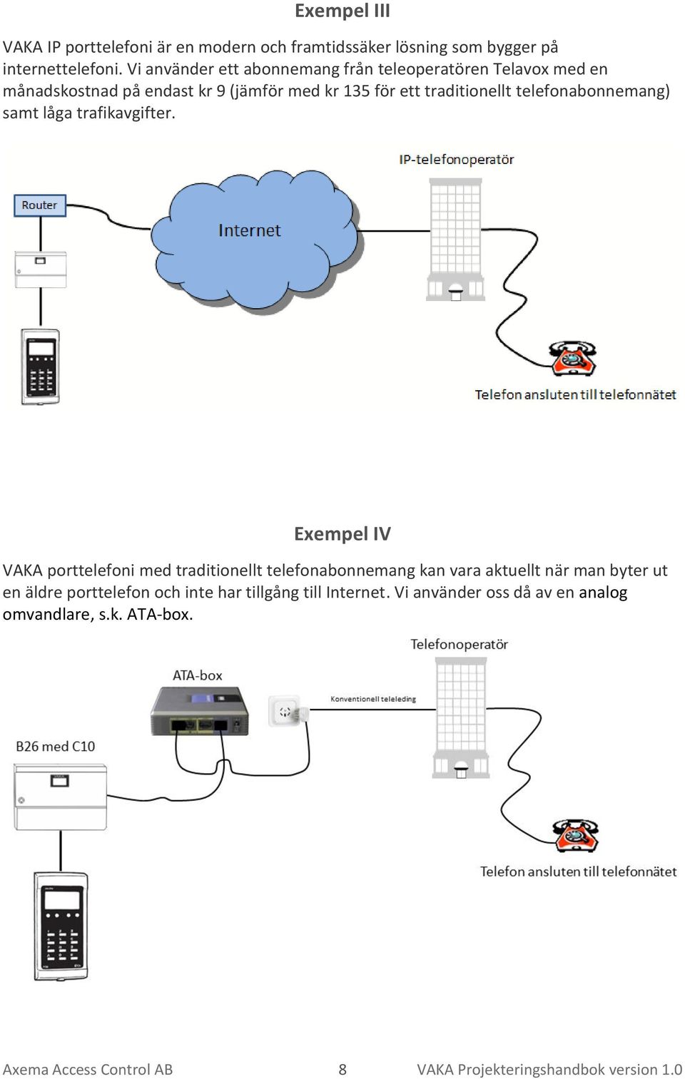 telefonabonnemang) samt låga trafikavgifter.