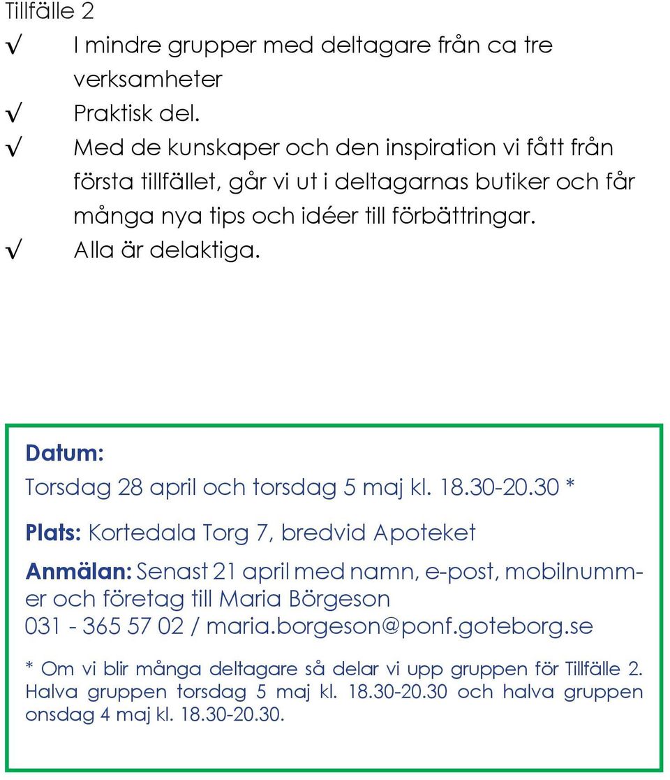 Alla är delaktiga. Datum: Torsdag 28 april och torsdag 5 maj kl. 18.30-20.