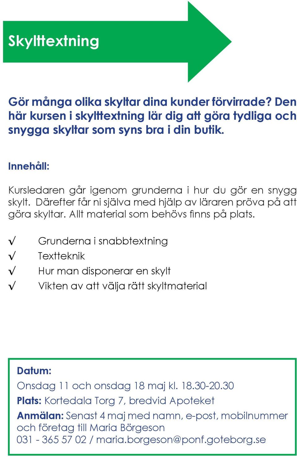 Allt material som behövs finns på plats.