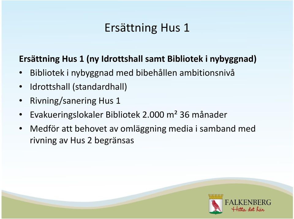 (standardhall) Rivning/sanering Hus 1 Evakueringslokaler Bibliotek 2.