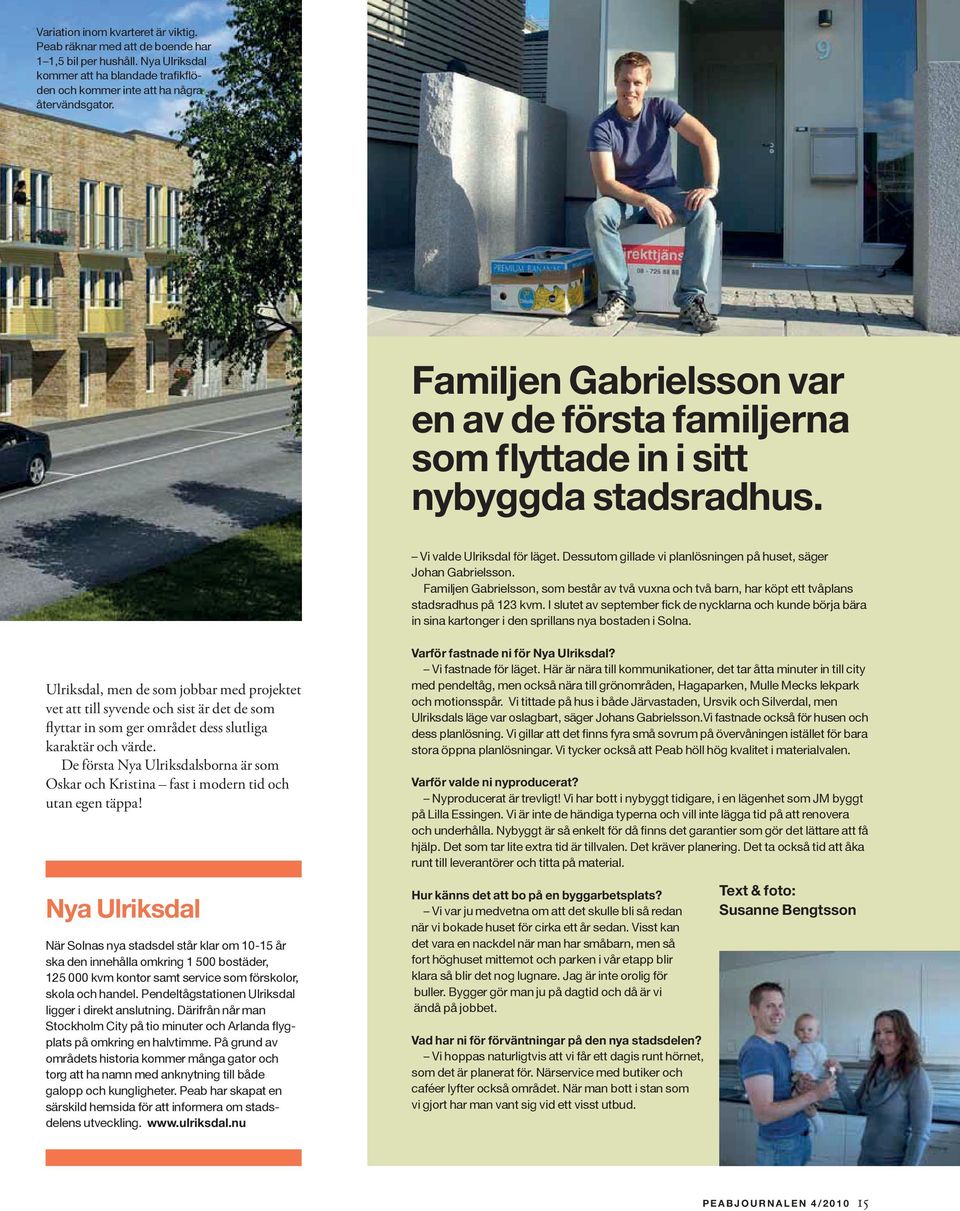 Familjen Gabrielsson, som består av två vuxna och två barn, har köpt ett tvåplans stadsradhus på 123 kvm.