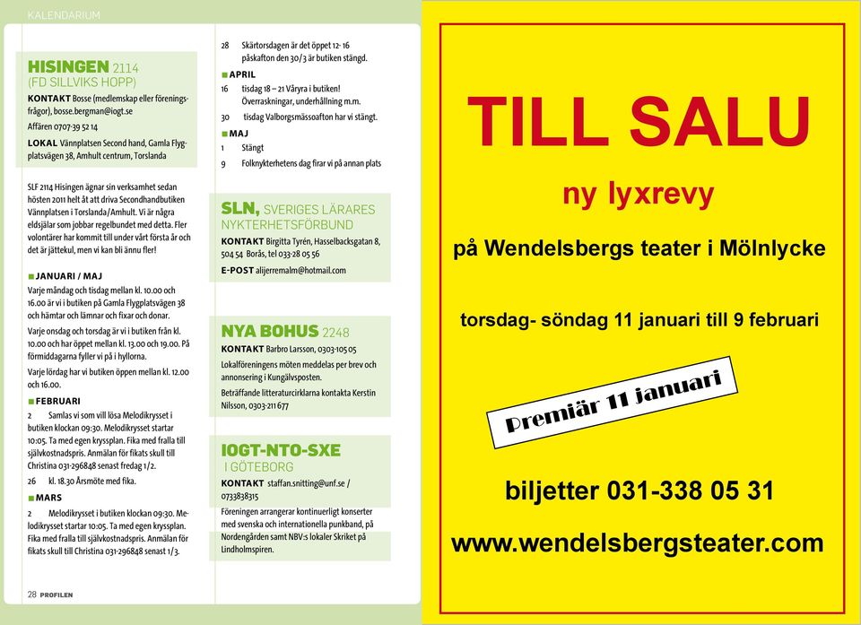 Vännplatsen i Torslanda/Amhult. Vi är några eldsjälar som jobbar regelbundet med detta. Fler volontärer har kommit till under vårt första år och det är jättekul, men vi kan bli ännu fler!