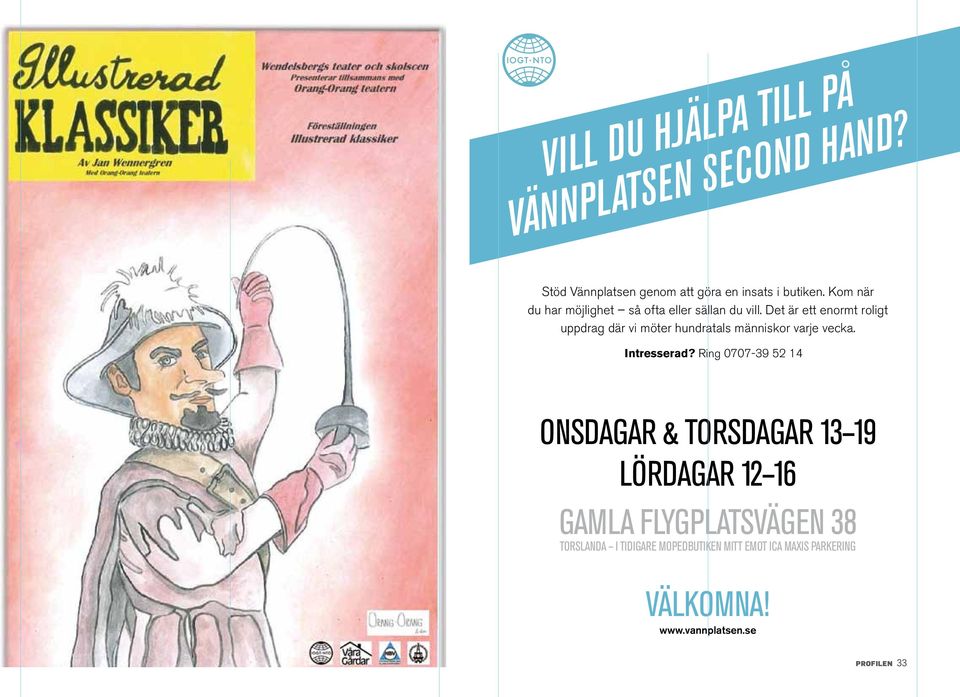 Kom när du har möjlighet så ofta eller sällan du vill.