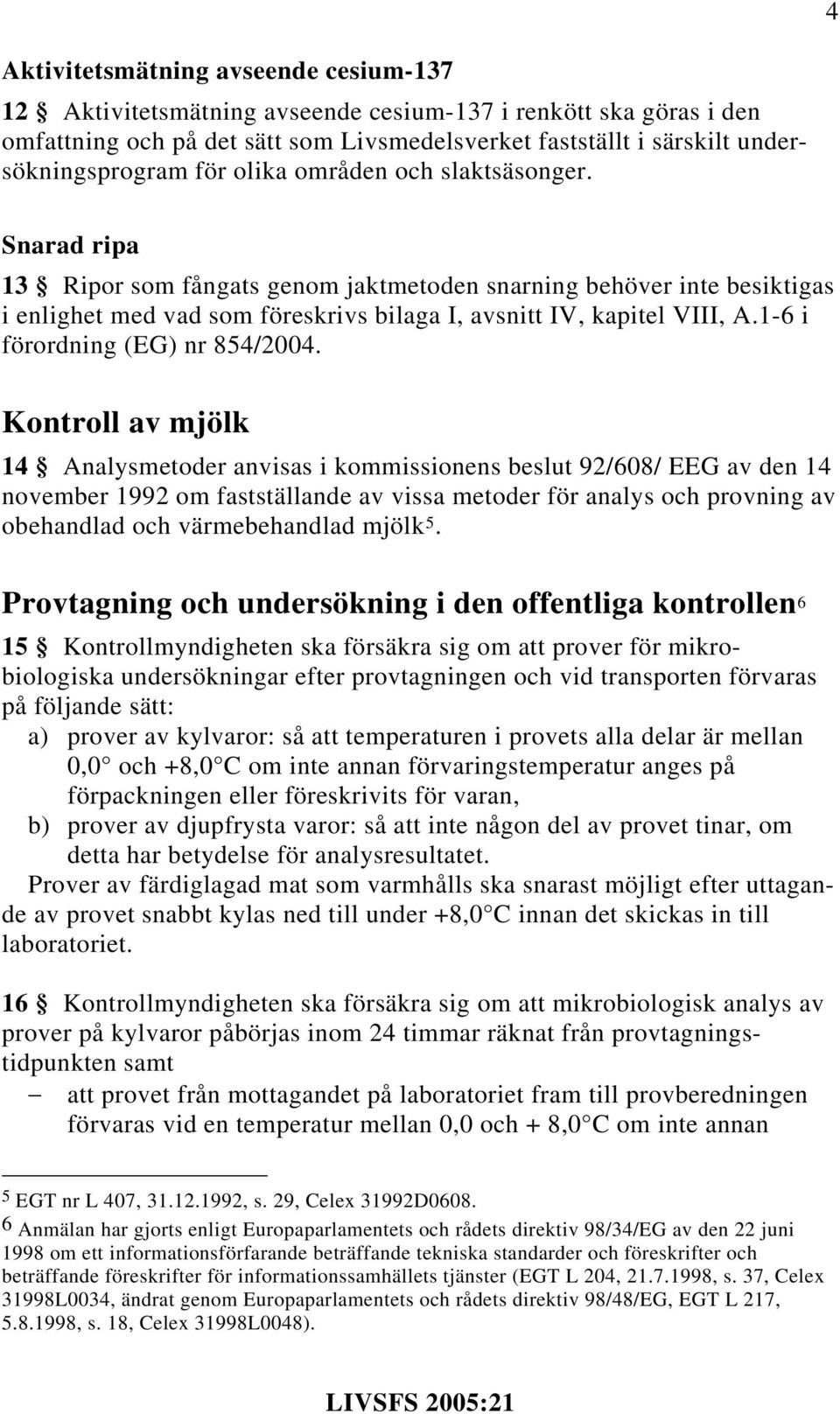 1-6 i förordning (EG) nr 854/2004.