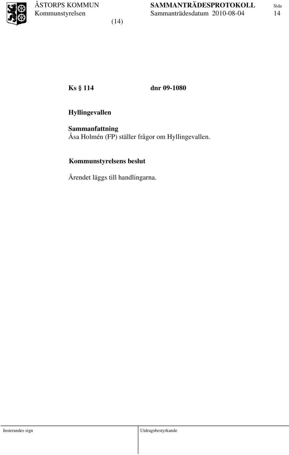 Hyllingevallen Åsa Holmén (FP) ställer frågor