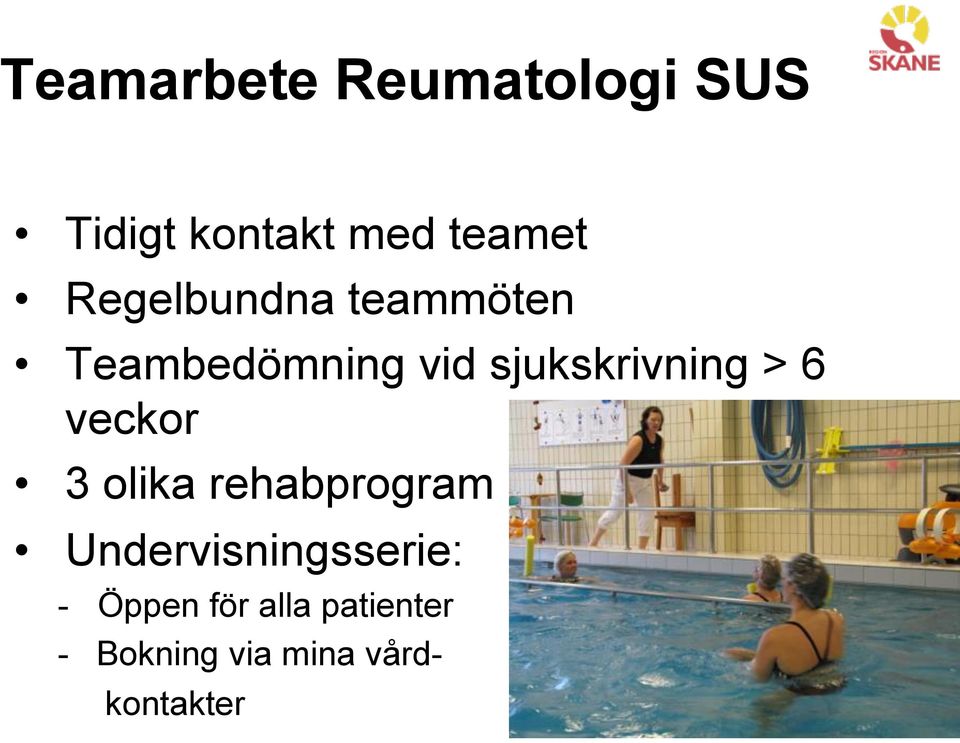 > 6 veckor 3 olika rehabprogram Undervisningsserie: -