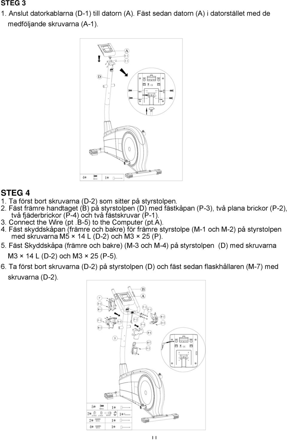 3. Connect the Wire (pt.b-5) to the Computer (pt.a). 4. Fäst skyddskåpan (främre och bakre) för främre styrstolpe (M-1 och M-2) på styrstolpen med skruvarna M5 14 L () och M3 25 (P). 5.