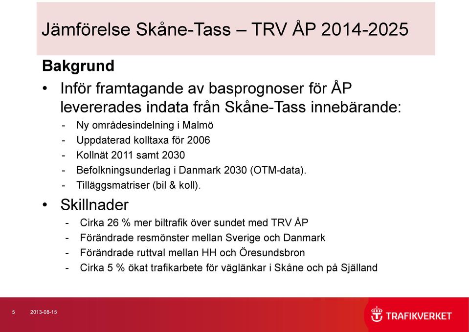 - Tilläggsmatriser (bil & koll).