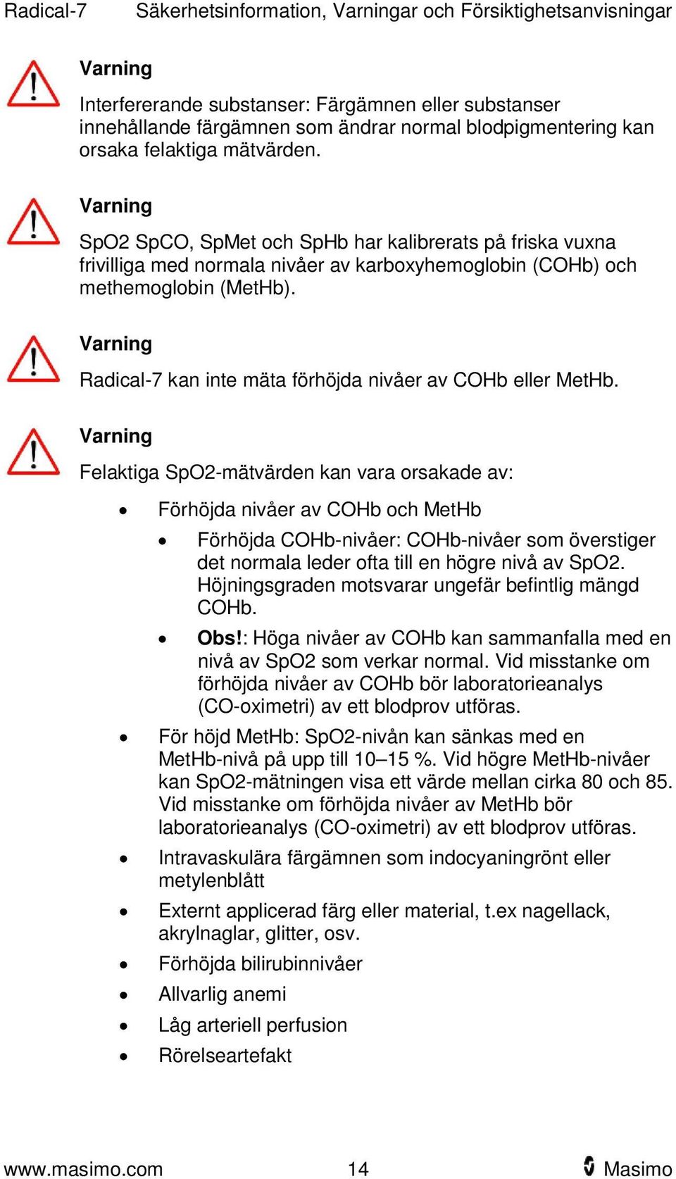 Varning Radical-7 kan inte mäta förhöjda nivåer av COHb eller MetHb.
