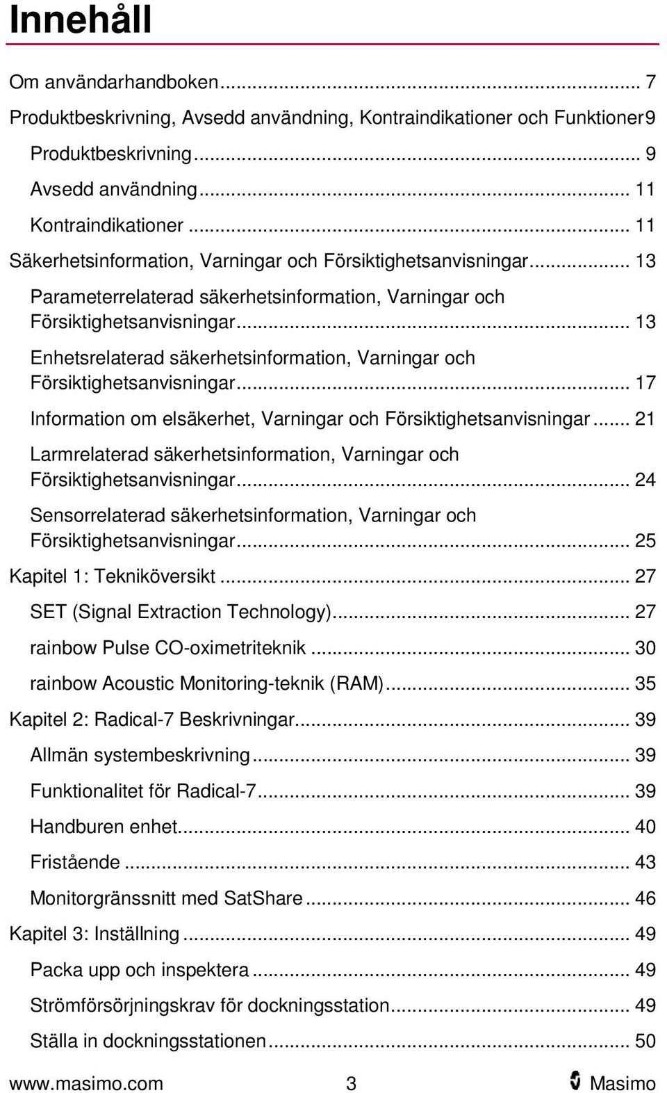 .. 13 Enhetsrelaterad säkerhetsinformation, Varningar och Försiktighetsanvisningar... 17 Information om elsäkerhet, Varningar och Försiktighetsanvisningar.