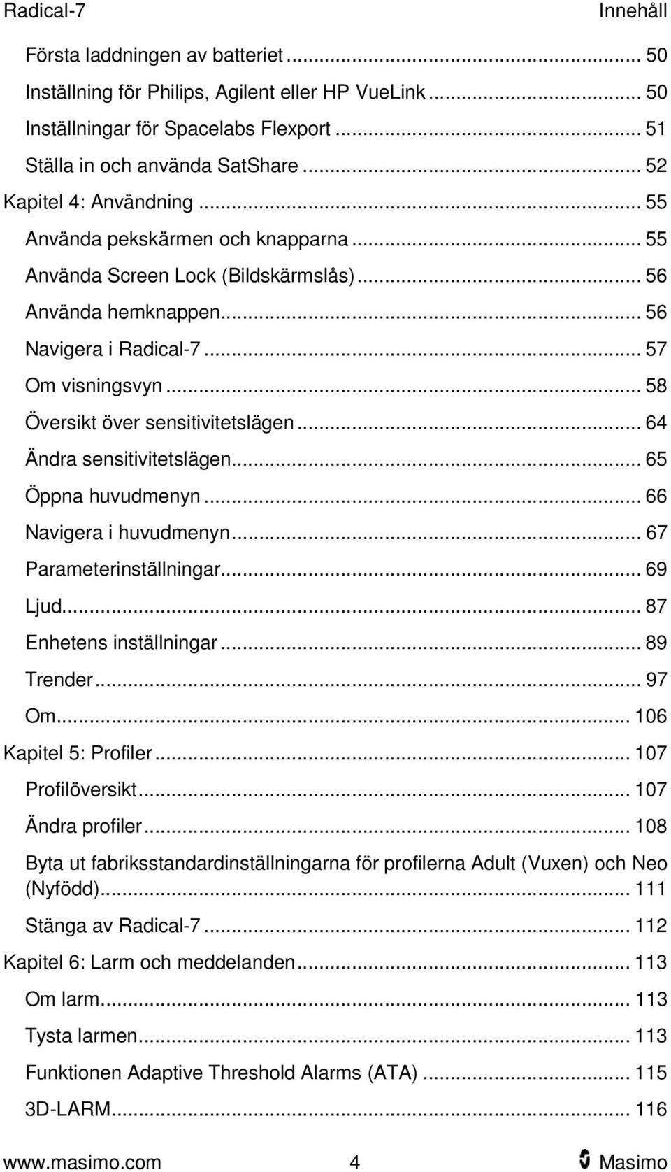 .. 58 Översikt över sensitivitetslägen... 64 Ändra sensitivitetslägen... 65 Öppna huvudmenyn... 66 Navigera i huvudmenyn... 67 Parameterinställningar... 69 Ljud... 87 Enhetens inställningar.