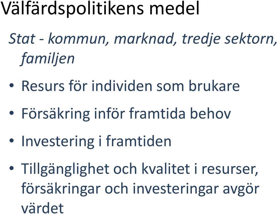 inför framtida behov Investering i framtiden Tillgänglighet