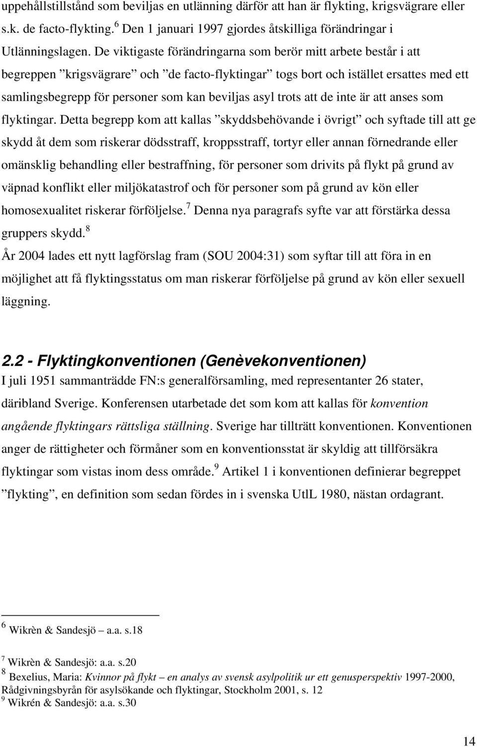 asyl trots att de inte är att anses som flyktingar.