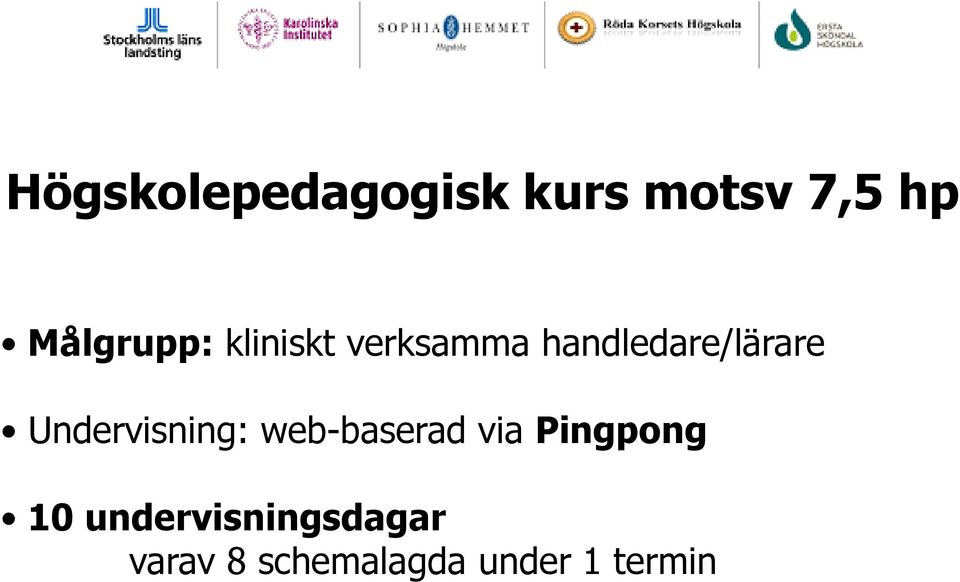 handledare/lärare Undervisning: web-baserad