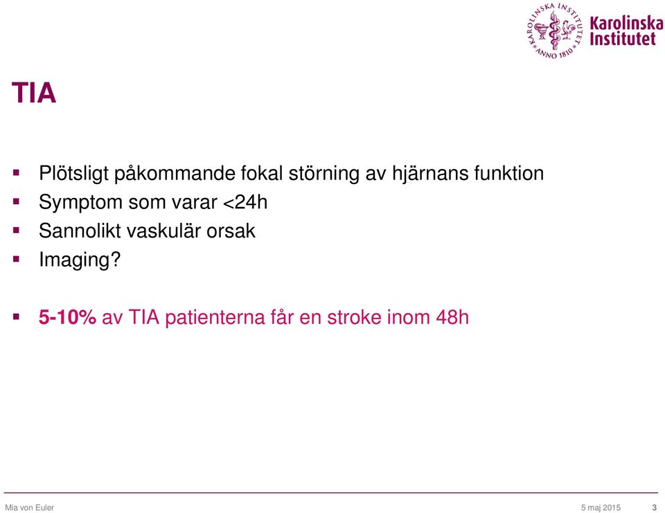 Sannolikt vaskulär orsak Imaging?