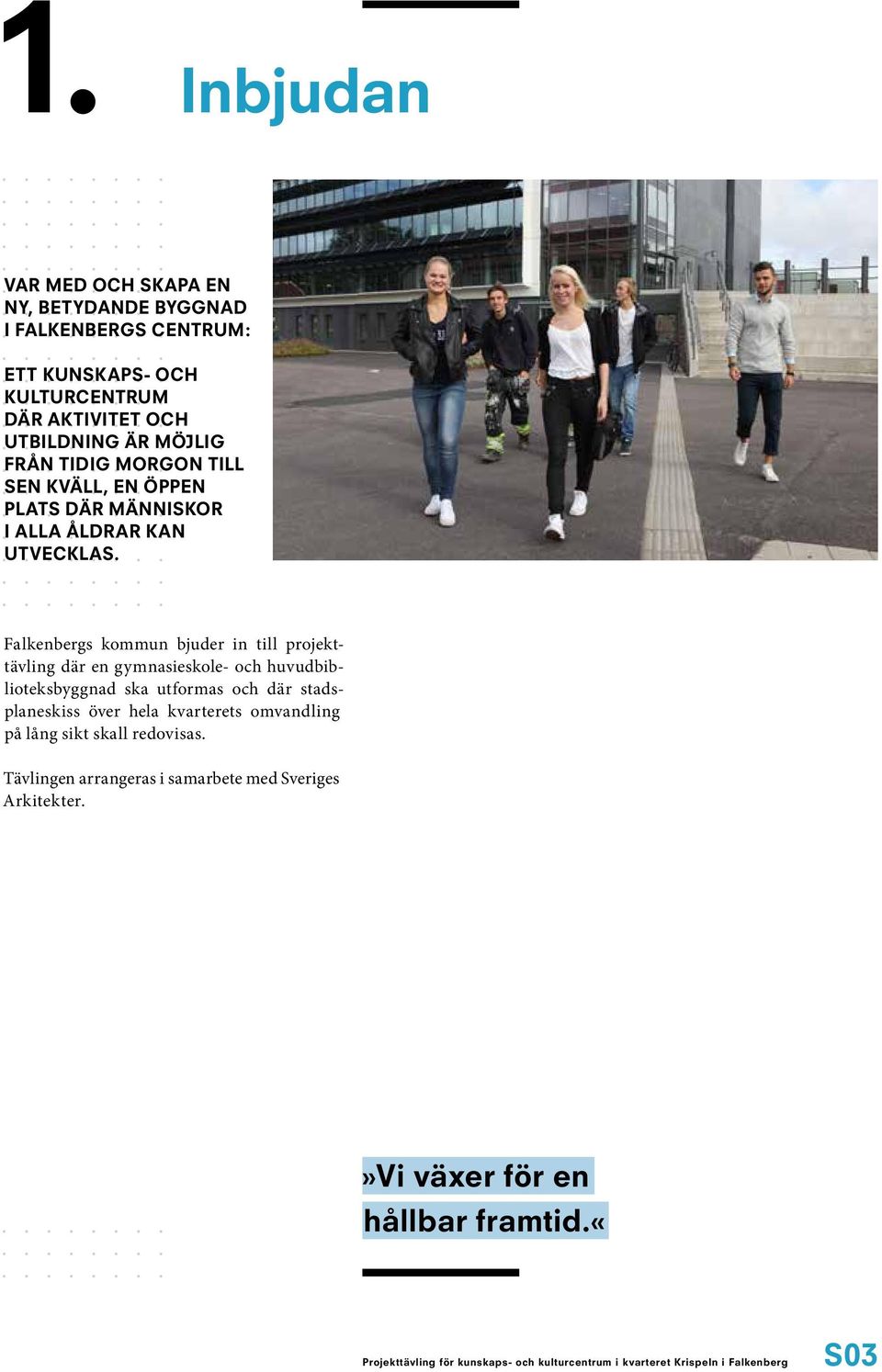 Falkenbergs kommun bjuder in till projekttävling där en gymnasieskole- och huvudbiblioteksbyggnad ska utformas och där